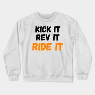 Kick it, Rev it, Ride it. Orange Dirt bike/motocross design Crewneck Sweatshirt